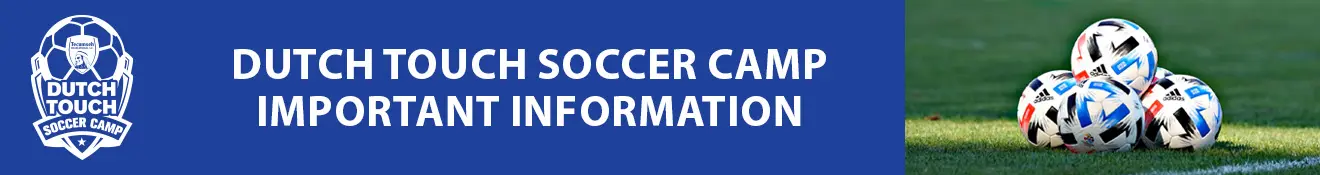 Dutch Touch Soccer Camp Important Info
